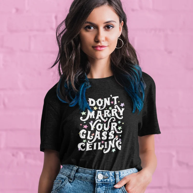 Weekend Style Don't Marry Your Glass Ceiling Unisex T-Shirt
