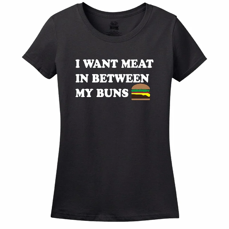 Lounge Chic I Want Meat In Between My Buns Women's T-Shirt