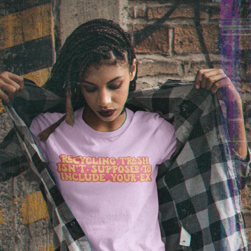 Comfy Chic Recycling Trash Isn’t Supposed To Include Your Ex Short-Sleeve Unisex T-Shirt