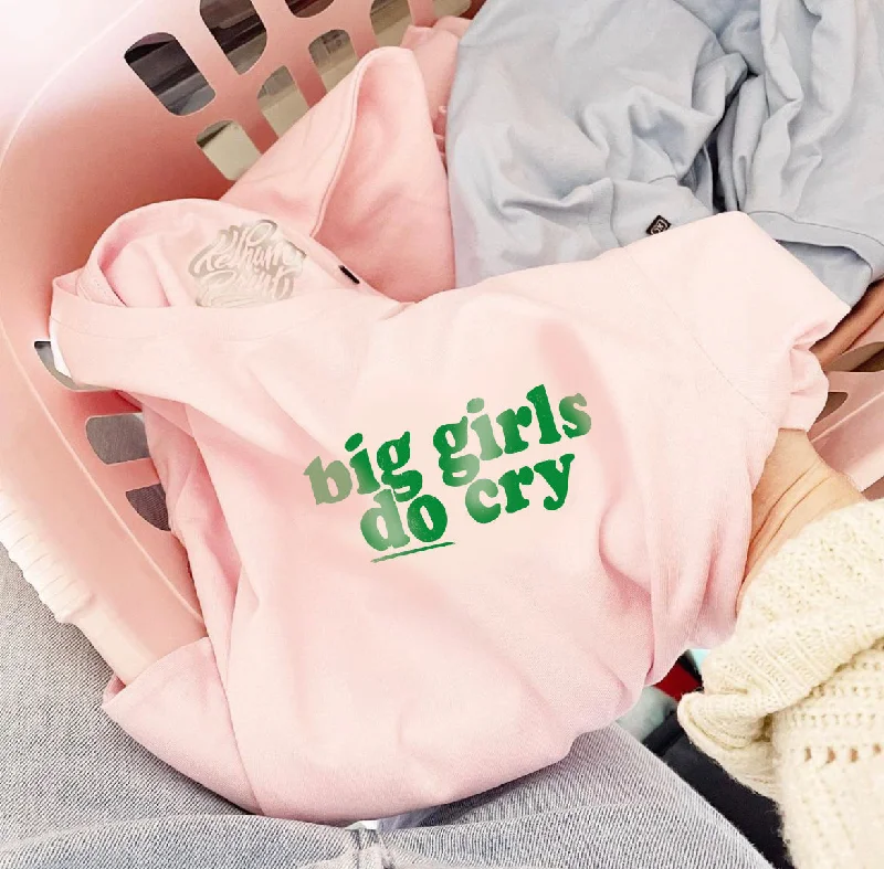 Fashion Comfort Big Girls Do Cry - Unisex Fit T-Shirt
