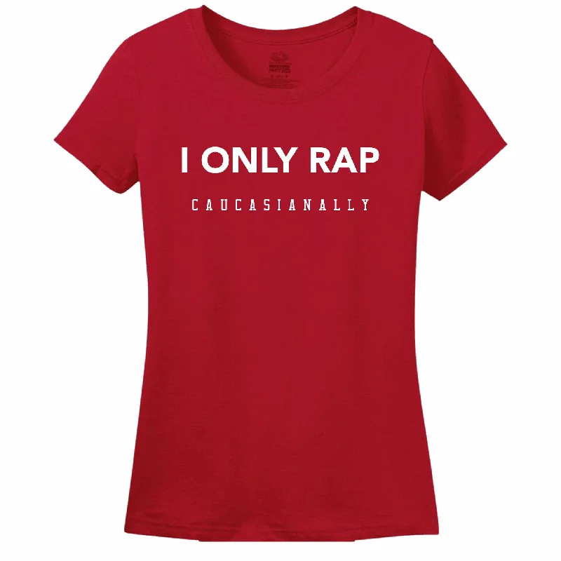 Simple Comfort I Only Rap Caucasianally Women's T-Shirt