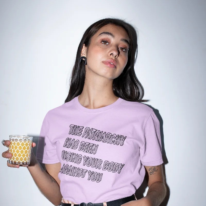 Fashion Must-have *The Patriarchy Has Been Using Your Body Against You Unisex T-Shirt