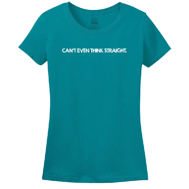 Cozy Fit Wear Can't Even Think Straight - Women's Tee